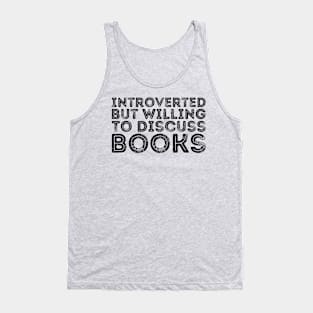 funny cute Introverted But Willing To Discuss Books Books Bookworm book lover  introvert life anti social  introvert quotes Tank Top